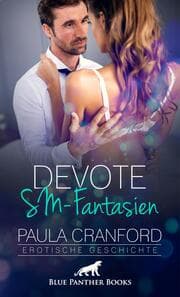 Cover von Devote SM-Fantasien - Erotische Geschichte + 2 weitere Geschichten