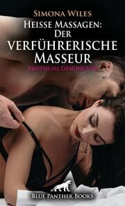 Cover von Heiße Massagen: Der verführerische Masseur - Erotische Geschichte + 2 weitere Geschichten