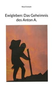 Cover von Ewigleben: Das Geheimnis des Anton A.