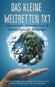 Cover von Das kleine Weltretten 1x1 - Naturschutz, Umweltschutz & Klimaschutz für Einsteiger: