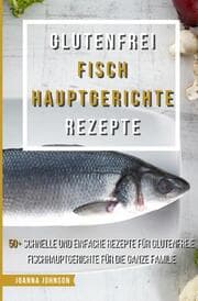 Cover von Glutenfrei Fisch Hauptgerichte Rezepte