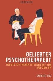 Cover von Geliebter Psychotherapeut - Oder in 100 Therapiestunden auf dem Weg zum Ich