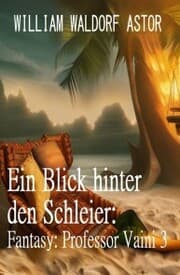 Cover von Ein Blick hinter den Schleier: Fantasy: Professor Vaini 3