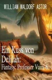 Cover von Ein Kuss von Delilah: Fantasy: Professor Vaini 6