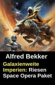 Cover von Galaxienweite Imperien: Riesen Space Opera Paket