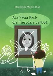 Cover von Als Frau Pech die Fantasie verbot