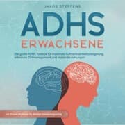 Cover von ADHS Erwachsene: Die große ADHS Toolbox für maximale Aufmerksamkeitssteigerung, effektives Zeitmanagement und stabilen Beziehungen - inkl. Praxis-Workbook für direkten Anwendungserfolg