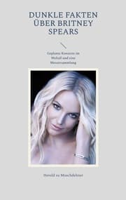 Cover von Dunkle Fakten über Britney Spears