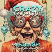 Cover von Crazy Großmütter an Weihnachten Malbuch für Erwachsene
