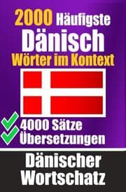 Cover von 2000 Häufigste Dänische Wörter im Kontext - 4000 Sätze mit Übersetzung - Ihr Leitfaden zu 2000 Wörtern