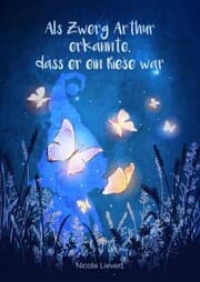 Cover von Als Zwerg Arthur erkannte, dass er ein Riese war
