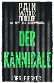 Cover von Der Kannibale: Pain Matrix Thriller - im Kopf des Serienmörders
