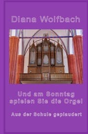 Cover von Und am Sonntag spielen Sie die Orgel