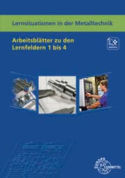 Cover von Lernsituationen in der Metalltechnik Arbeitsblätter zu den Lernfeldern 1 bis 4