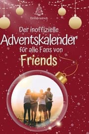 Cover von Der inoffizielle Adventskalender für alle Fans von Friends Serie