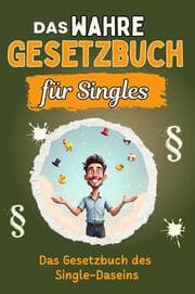 Cover von Das wahre Gesetzbuch für Singles - Genial lustiges Humorbuch - das perfekte Geschenk für Weihnachten und Geburtstag