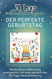 Cover von Der perfekte Geburtstag - Das perfekte Geschenk für Weihnachten und Geburtstag und jeden Anlass