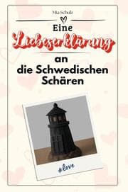 Cover von Eine Liebeserklärung an die Schwedischen Schären - Die große Hommage - das perfekte Geschenk für Weihnachten und Geburtstag und jeden Anlass