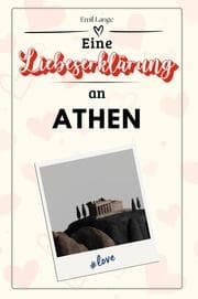 Cover von Eine Liebeserklärung an Athen - Die große Hommage - das perfekte Geschenk für Weihnachten und Geburtstag und jeden Anlass