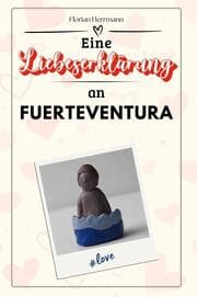 Cover von Eine Liebeserklärung an Fuerteventura - Die große Hommage - das perfekte Geschenk für Weihnachten und Geburtstag und jeden Anlass