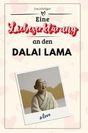 Cover von Eine Liebeserklärung an den Dalai Lama