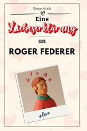 Cover von Eine Liebeserklärung an Roger Federer