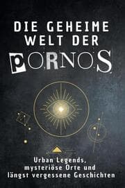 Cover von Die geheime Welt der Pornos