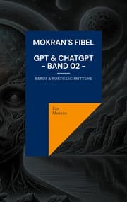 Cover von Mokran's Fibel - GPT & ChatGPT - Band 02 -