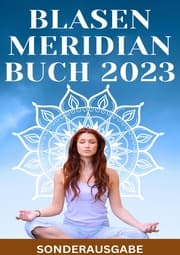 Cover von BLASEN MERIDIAN BUCH 2023: - Der Blasenmeridian in der Traditionellen Chinesischen Medizin: Funktion, Bedeutung und Behandlung - SONDERASUGABE