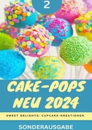 Cover von Cake-Pops NEU 2024: Sweet Delights: Cupcake-Kreationen: Teil 2 YOUNG HOT KITCHEN TEAM