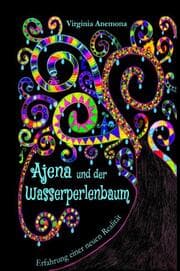 Cover von Ajena und der Wasserperlenbaum: Über Mobbing und luzide Träume - Neuversion