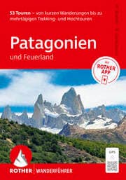 Cover von ROTHER Wanderführer Patagonien und Feuerland. 53 Touren von kurzen Wanderungen bis zu mehrtägigen Trekking- und Hochtouren