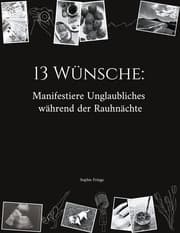 Cover von 13 Wünsche: Manifestiere Unglaubliches während der Rauhnächte