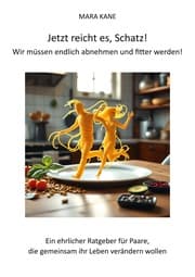 Cover von Jetzt reicht es, Schatz! Wir müssen endlich abnehmen und fitter werden!