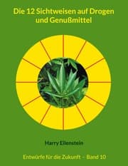Cover von Die 12 Sichtweisen auf Drogen und Genußmittel