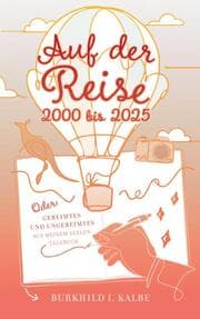 Cover von Auf der Reise 2000 bis 2025 Oder: Gereimtes und Ungereimtes aus meinem Seelen-Tagebuch