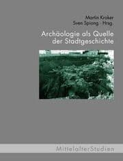 Cover von Archäologie als Quelle der Stadtgeschichte