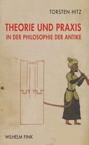 Cover von Theorie und Praxis in der Philosophie der Antike