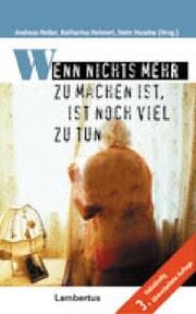 Cover von Wenn nichts mehr zu machen ist, ist noch viel zu tun