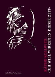 Cover von Käthe Kollwitz. 'Ich will wirken in dieser Zeit'