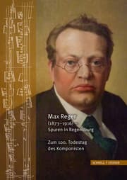 Cover von Max Reger (1873-1916) - Spuren in Regensburg