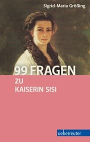 Cover von 99 Fragen zu Kaiserin Sisi