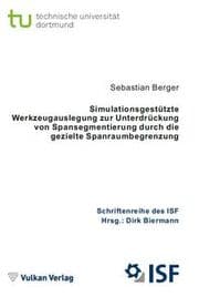 Cover von Simulationsgestützte Werkzeugauslegung zur Unterdrückung von Spansegmentierung durch die gezielte Spanraumbegrenzung