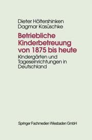 Cover von Betriebliche Kinderbetreuung von 1875 bis heute