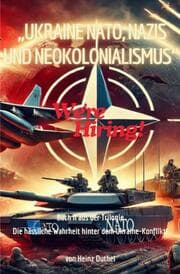 Cover von Ukraine, NATO, Nazis und Neokolonialismus. Die hässliche Wahrheit hinter dem Ukraine-Konflikt!