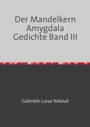 Cover von Der Mandelkern Amygdala Gedichte Band III