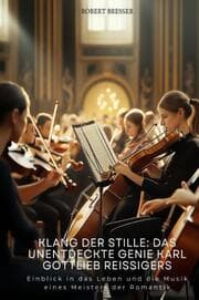 Cover von Klang der Stille: Das unentdeckte Genie Karl Gottlieb Reissigers