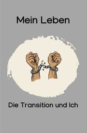 Cover von Mein Leben, die Transition und Ich