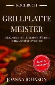 Cover von Grillplatte-Meister: Der komplette Leitfaden für Ihre Schwarzer Stein Küche