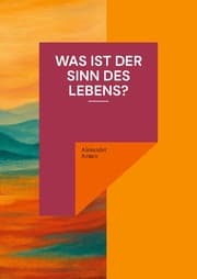 Cover von Was ist der Sinn des Lebens?